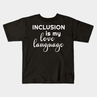 Womens Inclusion Is My Love Language Tshirt Teacher Kids T-Shirt